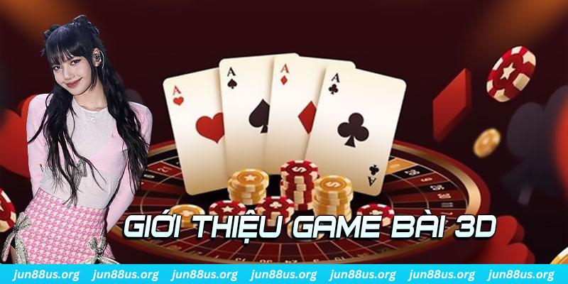 Giới thiệu thông tin về kho game bài 3D của thương hiệu