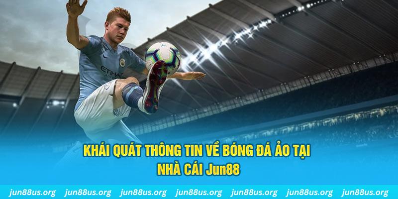 Khái quát thông tin về bóng đá ảo tại nhà cái Jun88